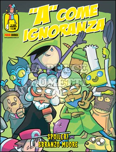 "A" COME IGNORANZA #     4: SPOILER! SBRANZO MUORE